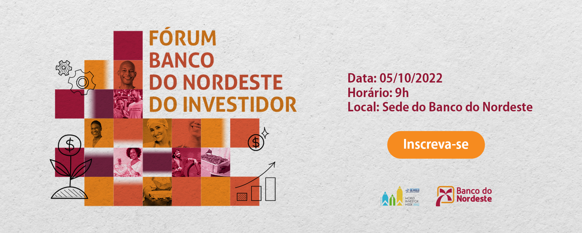 Fórum Banco do Nordeste do Investidor. Data: 05/10/2022. Horário: 9h. Local: Sede do Banco do Nordeste. Inscreva-se.