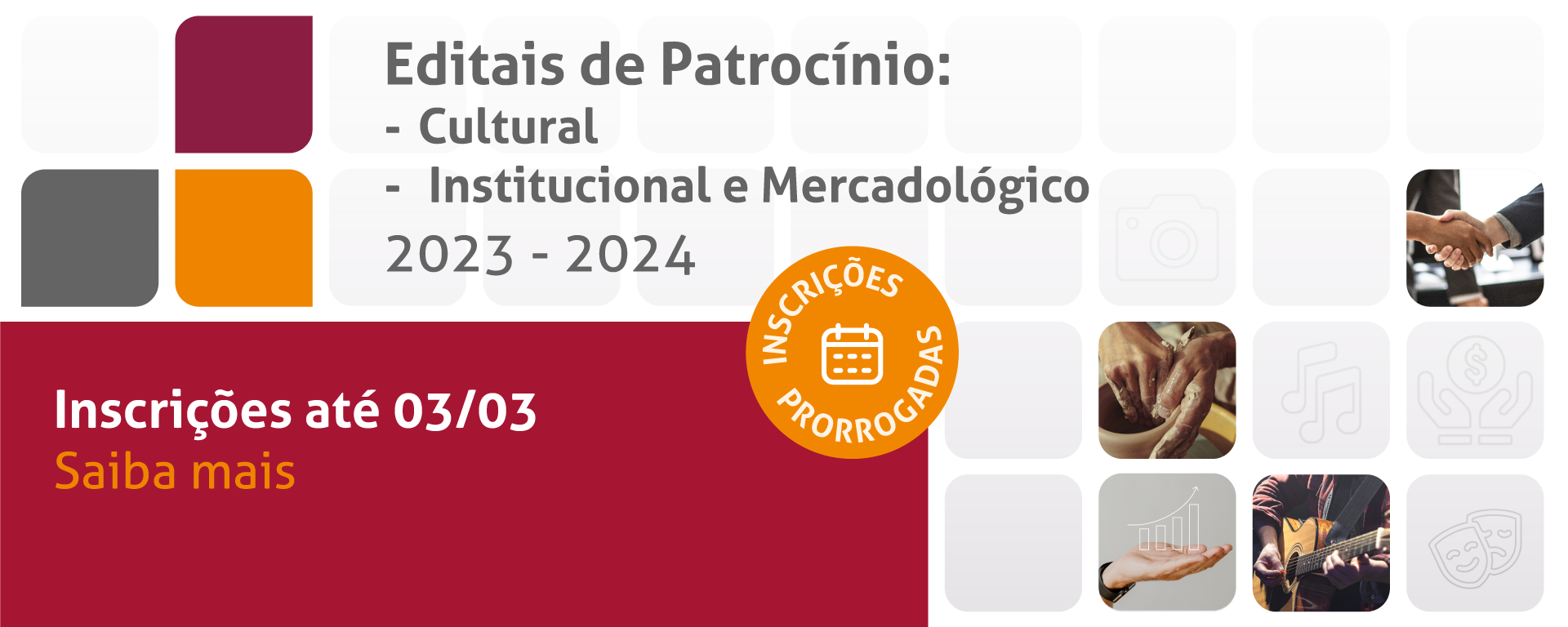 Editais de Patrocínio: Cultura e Institucional e mercadológico 2023-2024.
Inscrições até 03/03. Saiba mais.