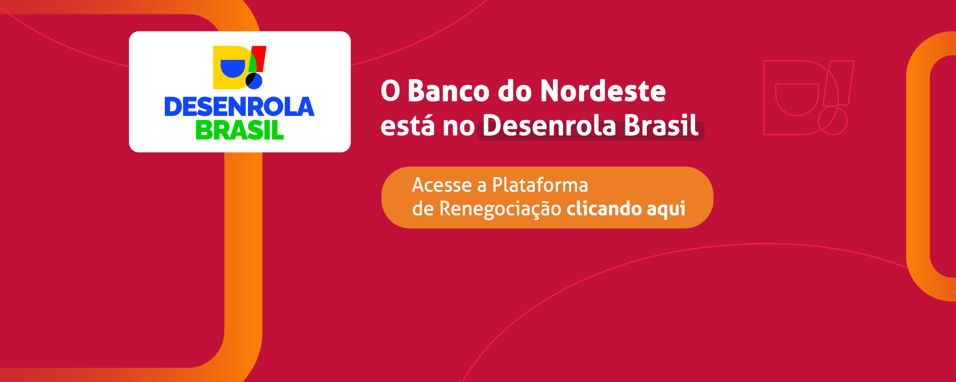 O Banco do Nordeste está no Desenrola Brasil - Clique aqui e acesse a plataforma de renegociação.