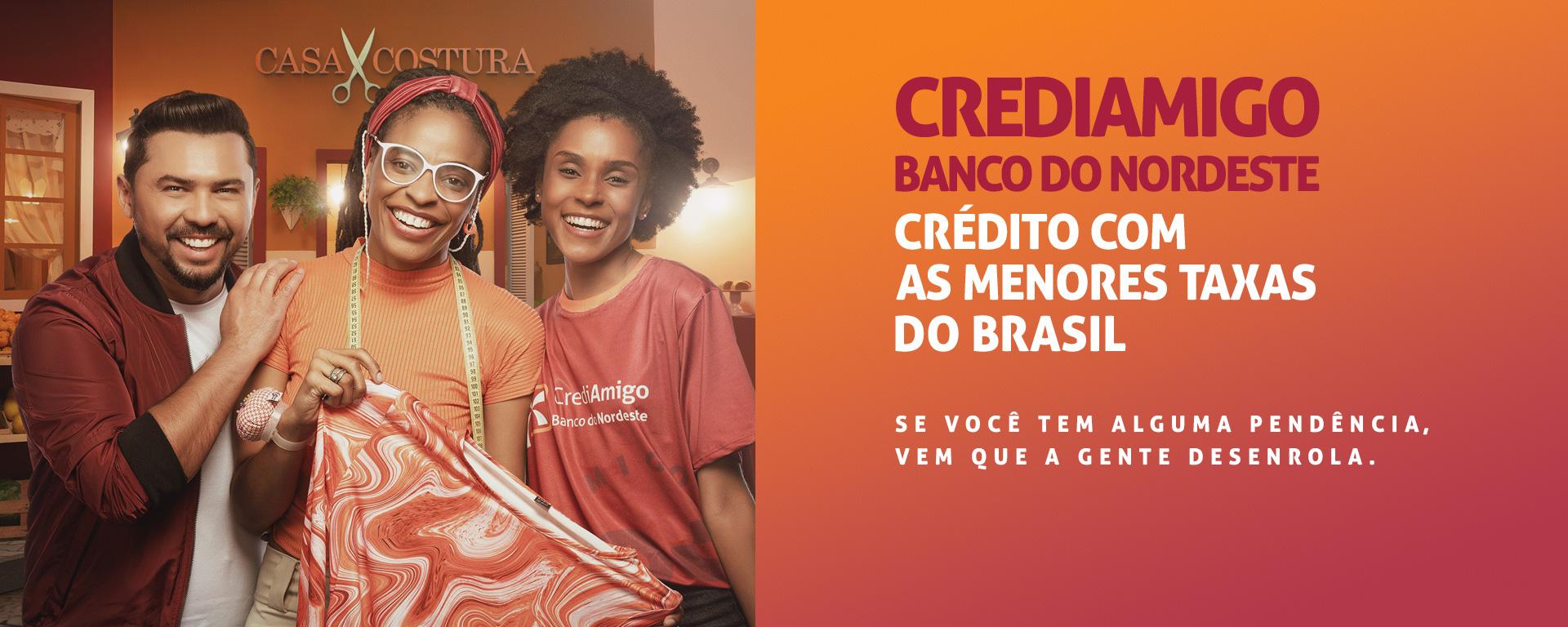 Crediamigo Banco do Nordeste, crédito com as menores do Brasil. Se você tem alguma pendência, vem que a gente desenrola.