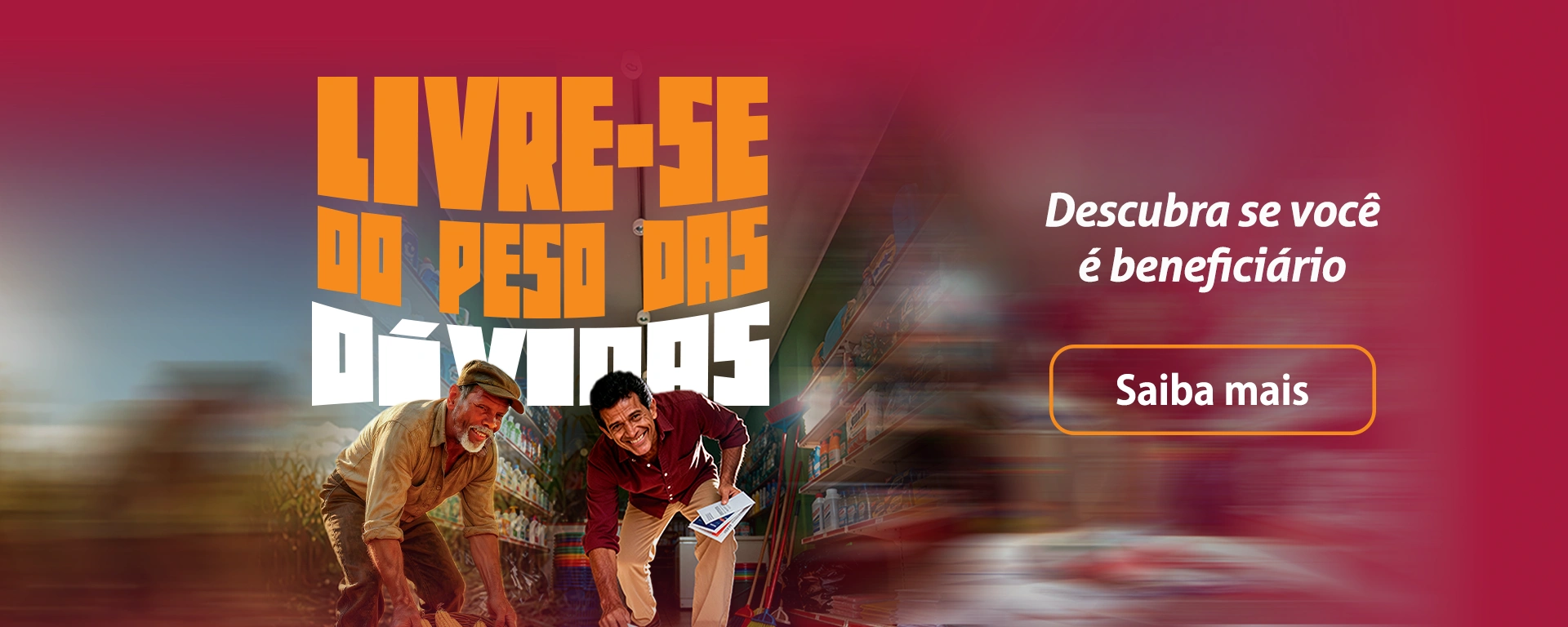 Clique e descubra se você é beneficiário.